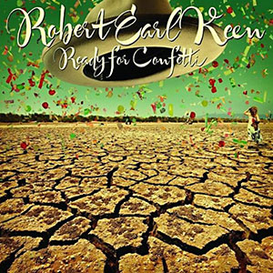Robert Earl Keen, Ready For Confetti album cover